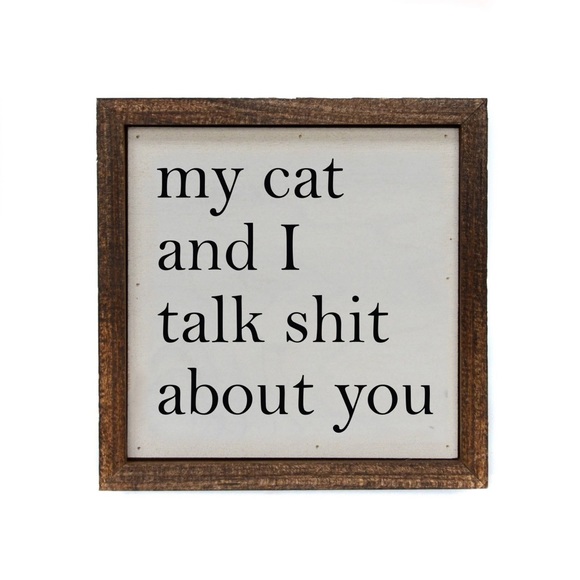 My Cat and I Talk “Crap” About You Rustic Wood Box Sign - Picture 12 of 13
